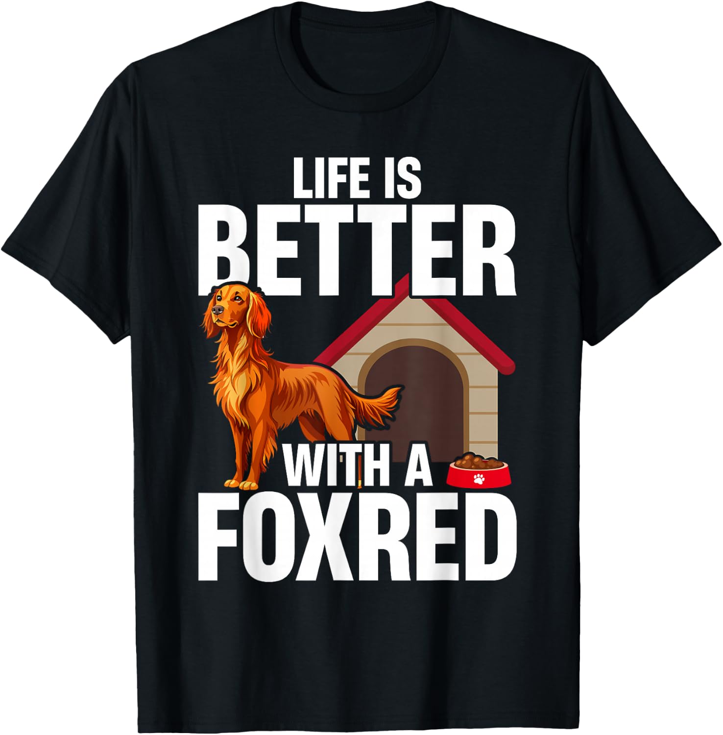 Fox Red Labrador Retriever Life Is Better With A Foxred Lab T-Shirt - T-Shirt | Black