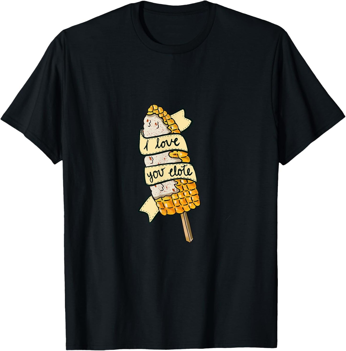 I love You Elote Corn on the Cob Funny Mexican Food T-Shirt - T-Shirt | Black