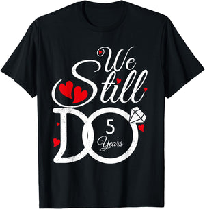 We Still Do 5 Years Couple Year Idea 5th Wedding Anniversary T-Shirt - T-Shirt | Black