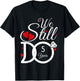 We Still Do 5 Years Couple Year Idea 5th Wedding Anniversary T-Shirt - T-Shirt | Black