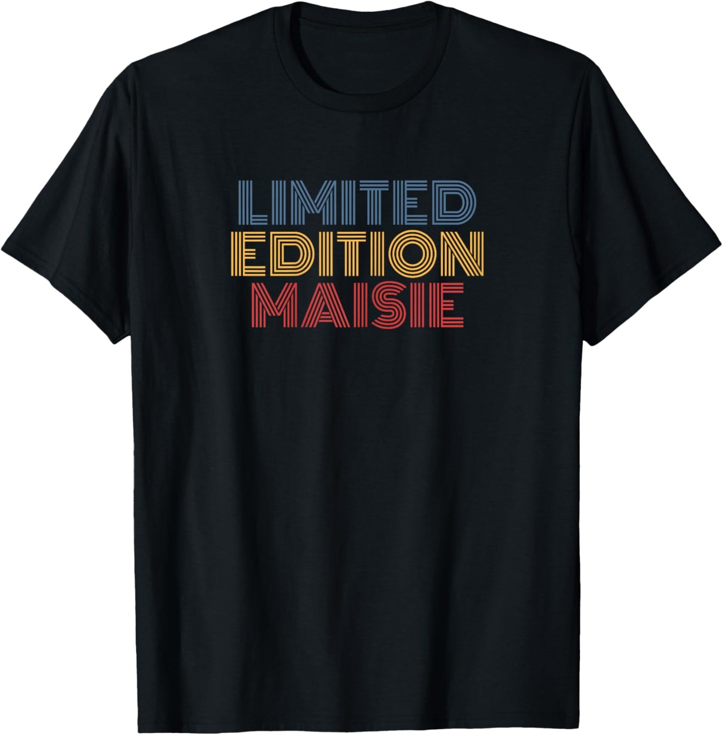 Maisie Limited Editon Personalized Name funny T-Shirt - T-Shirt | Black