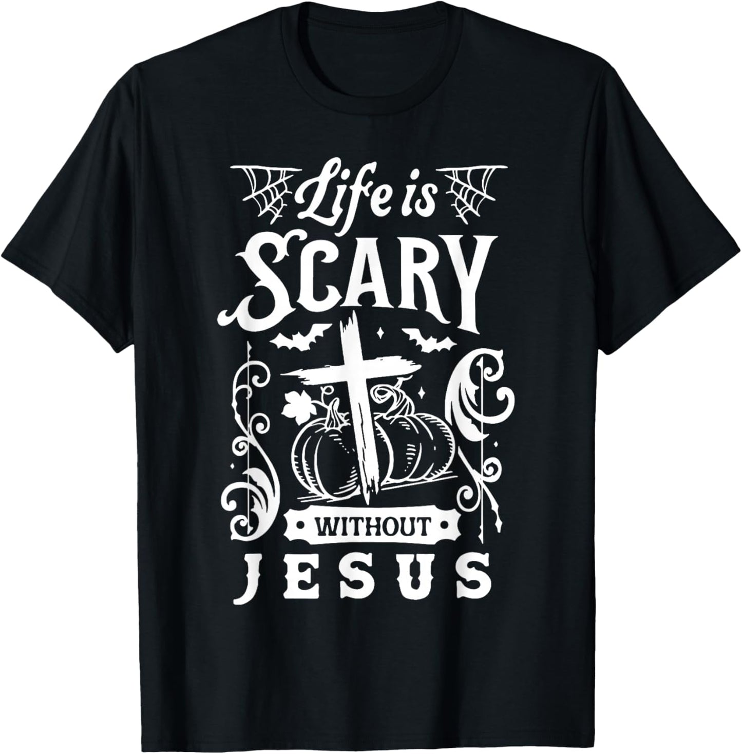 Life Is Scary Without Jesus Christian Halloween T-Shirt - T-Shirt | Black