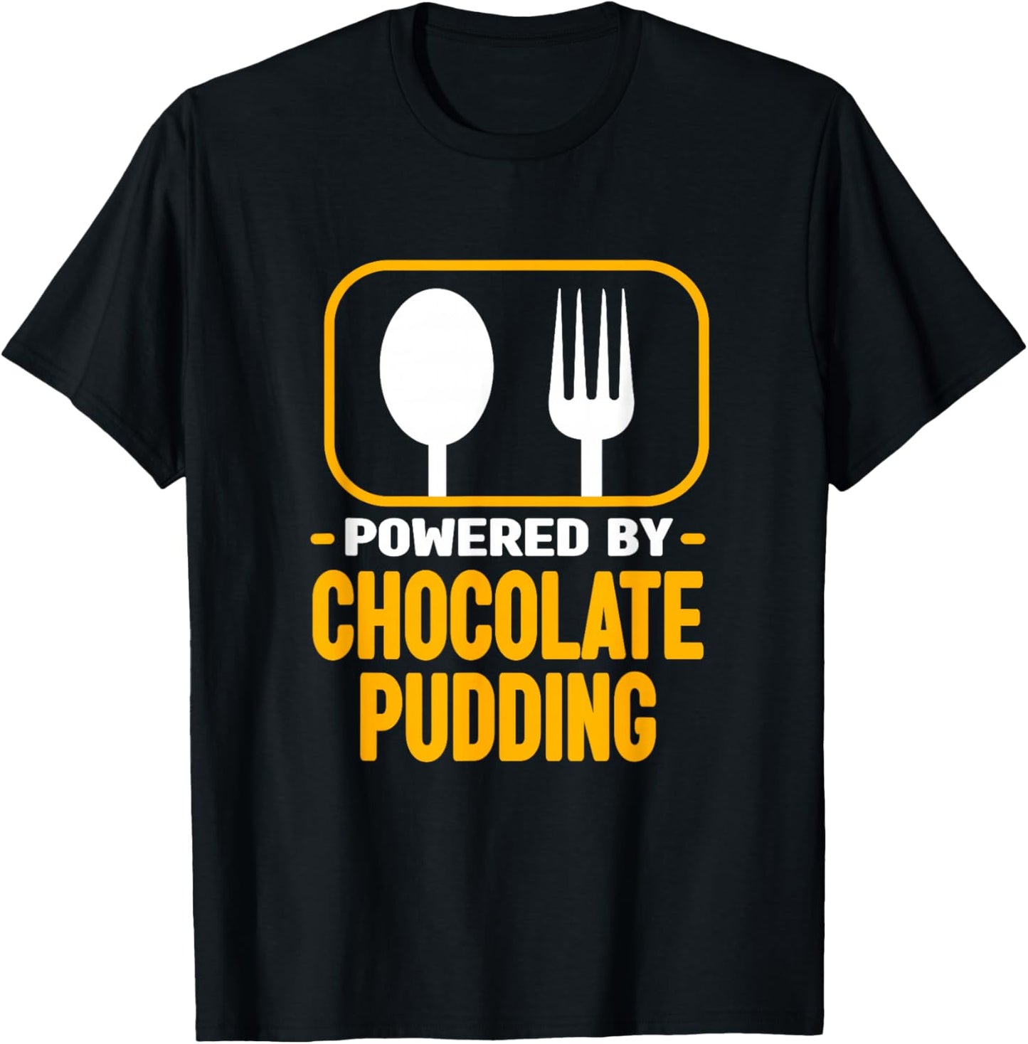 Powered by Chocolate Pudding Funny Dessert Humour T-Shirt - T-Shirt | Black