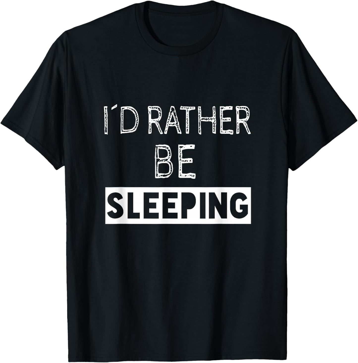 I'd Rather Be Sleeping - Popular Funny Quote T-Shirt - T-Shirt | Black