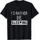 I'd Rather Be Sleeping - Popular Funny Quote T-Shirt - T-Shirt | Black