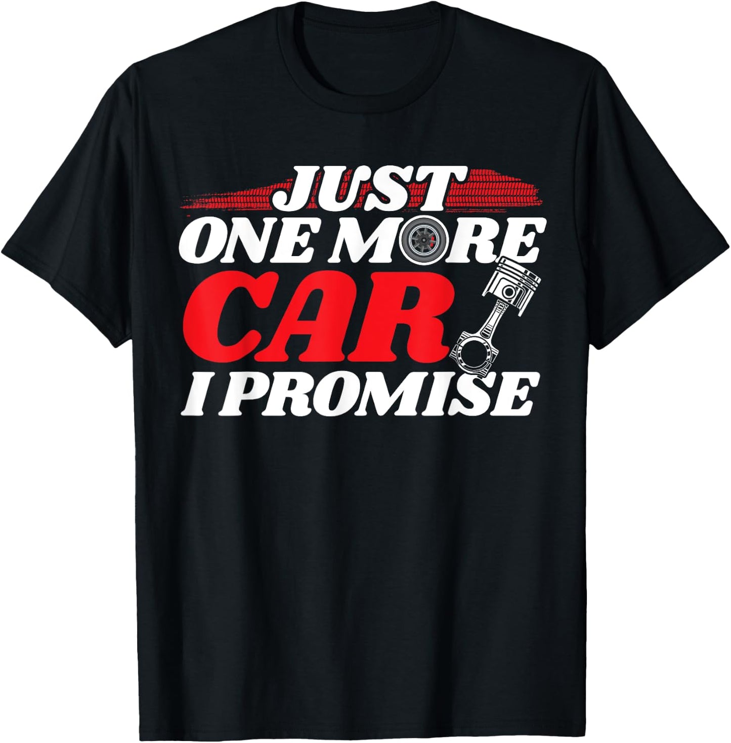 Just One More Car I Promise - Auto Mechanic I Grease Monkey T-Shirt - T-Shirt | Black