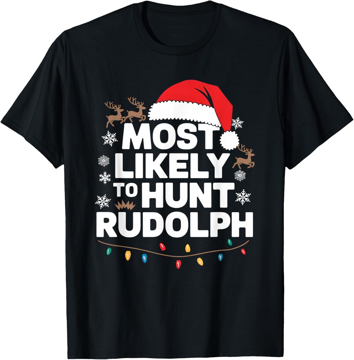 Most Likely To hunt Rudolph Matching Funny Christmas Santa T-Shirt - T-Shirt | Black