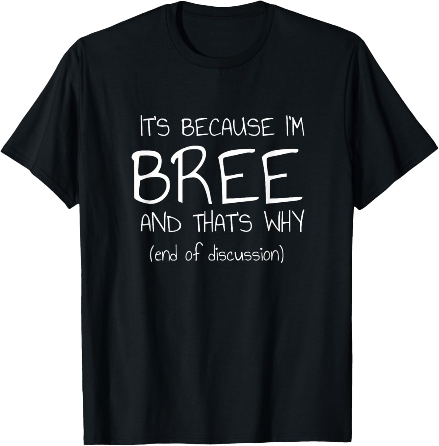 It's Because I'm Bree and That's Why Funny Name T-Shirt - T-Shirt | Black