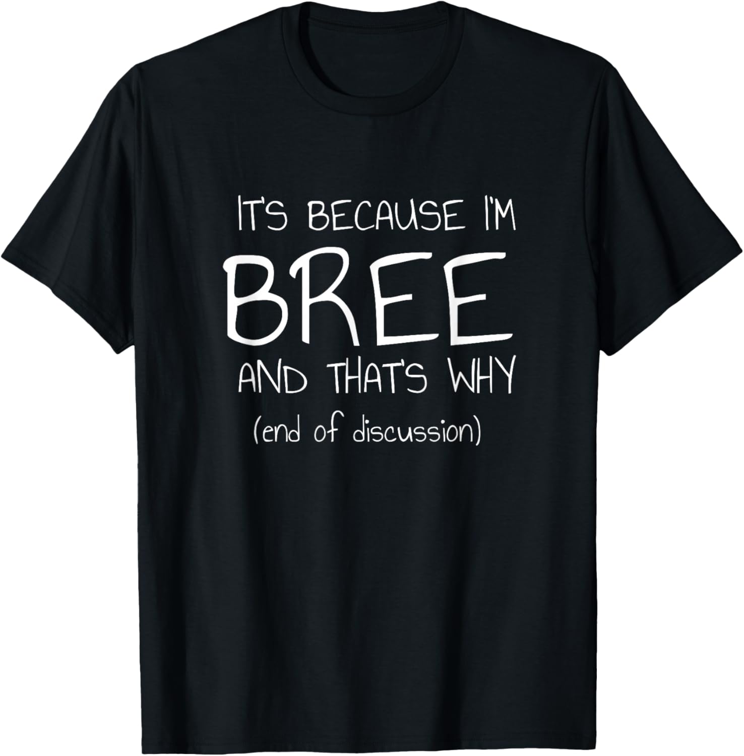 It's Because I'm Bree and That's Why Funny Name T-Shirt - T-Shirt | Black