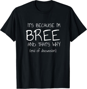 It's Because I'm Bree and That's Why Funny Name T-Shirt - T-Shirt | Black
