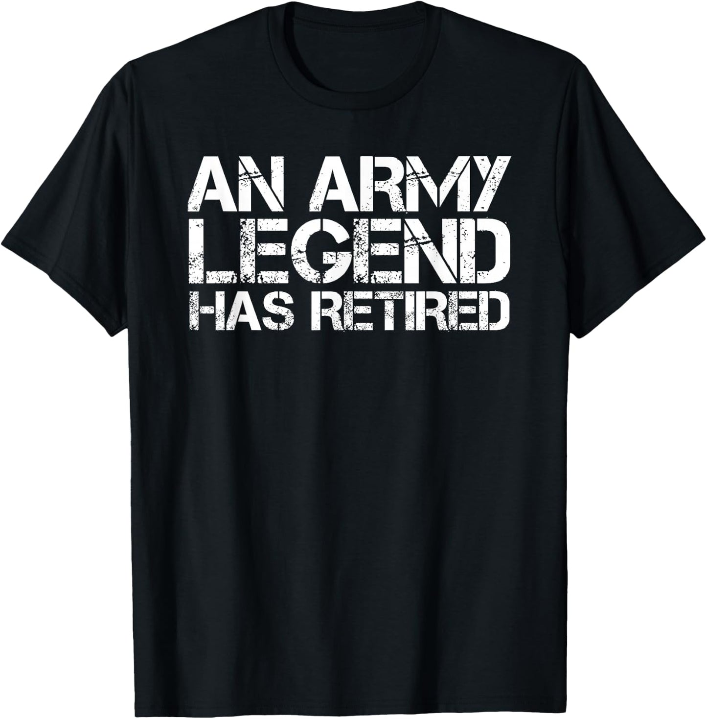 AN ARMY LEGEND HAS RETIRED Shirt Funny Retirement Gift T-Shirt - T-Shirt | Black