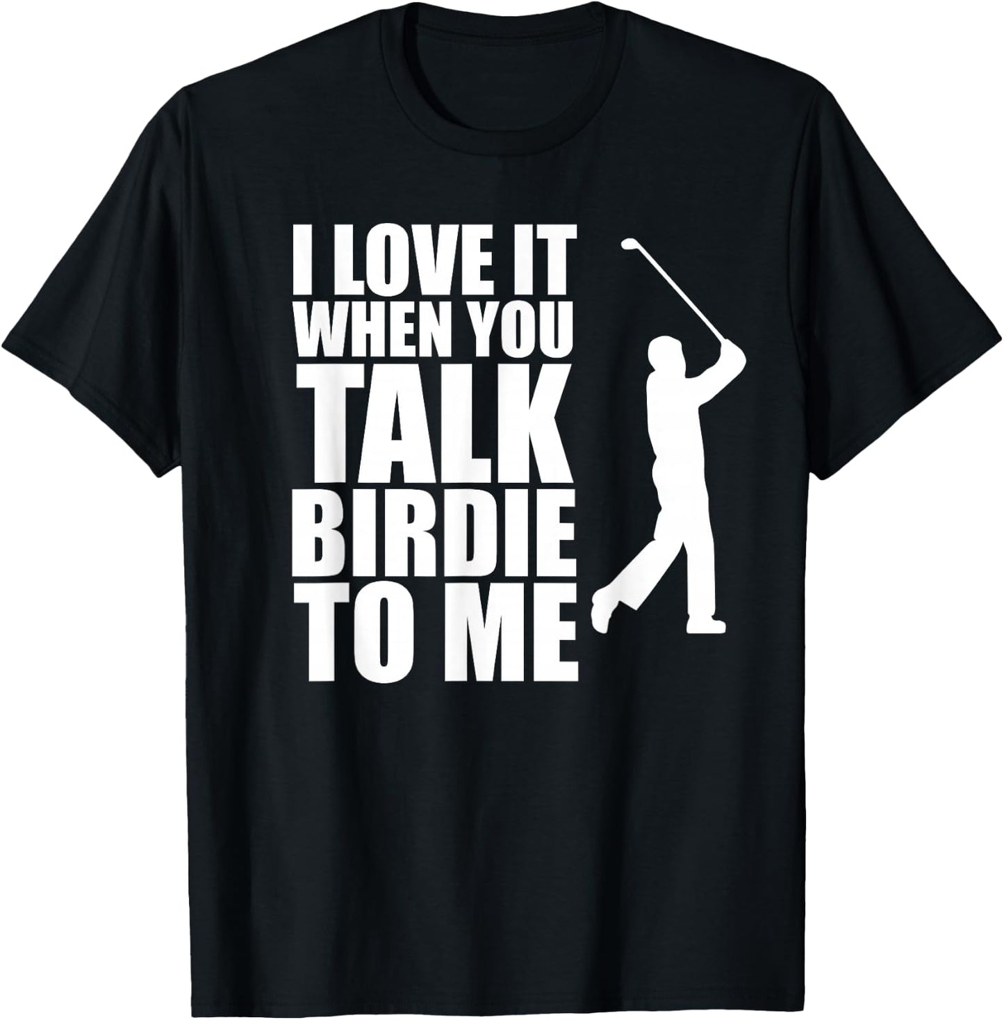 Talk Birdie To Me, Funny Golf T-Shirt - T-Shirt | Black