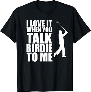 Talk Birdie To Me, Funny Golf T-Shirt - T-Shirt | Black