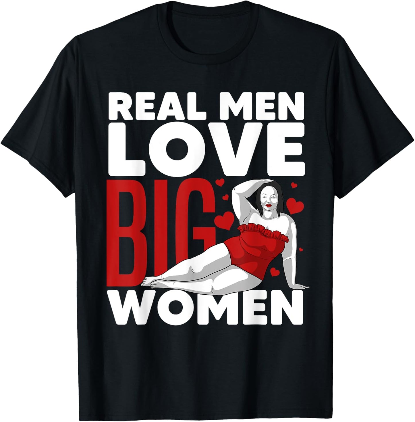 Funny Real Men Love Big Women Gift Chubby Fat Girl Teen T-Shirt - T-Shirt | Black