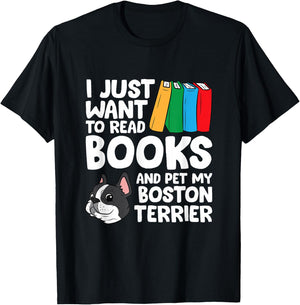 I Just Want To Read Books And Pet My Boston Terrier T-Shirt - T-Shirt | Black