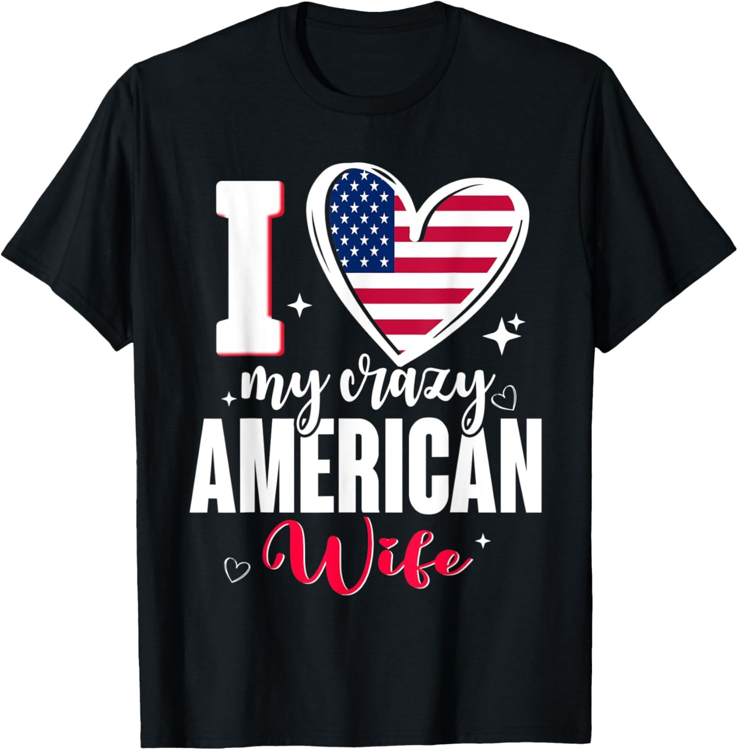 I Love My Crazy American Wife Cute USA Flag Heart T-Shirt - T-Shirt | Black