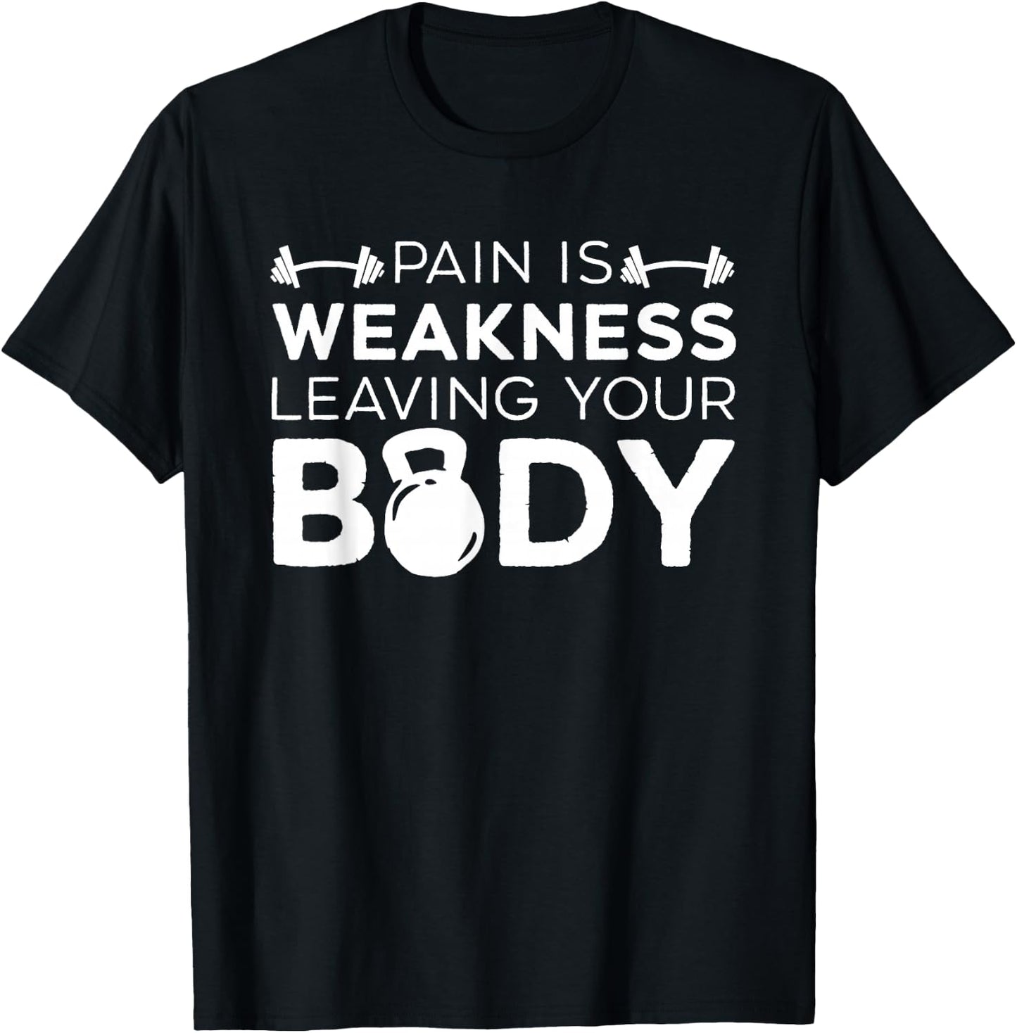 Pain Is Weakness Leaving Your Body Fitness Gym Workout T-Shirt - T-Shirt | Black