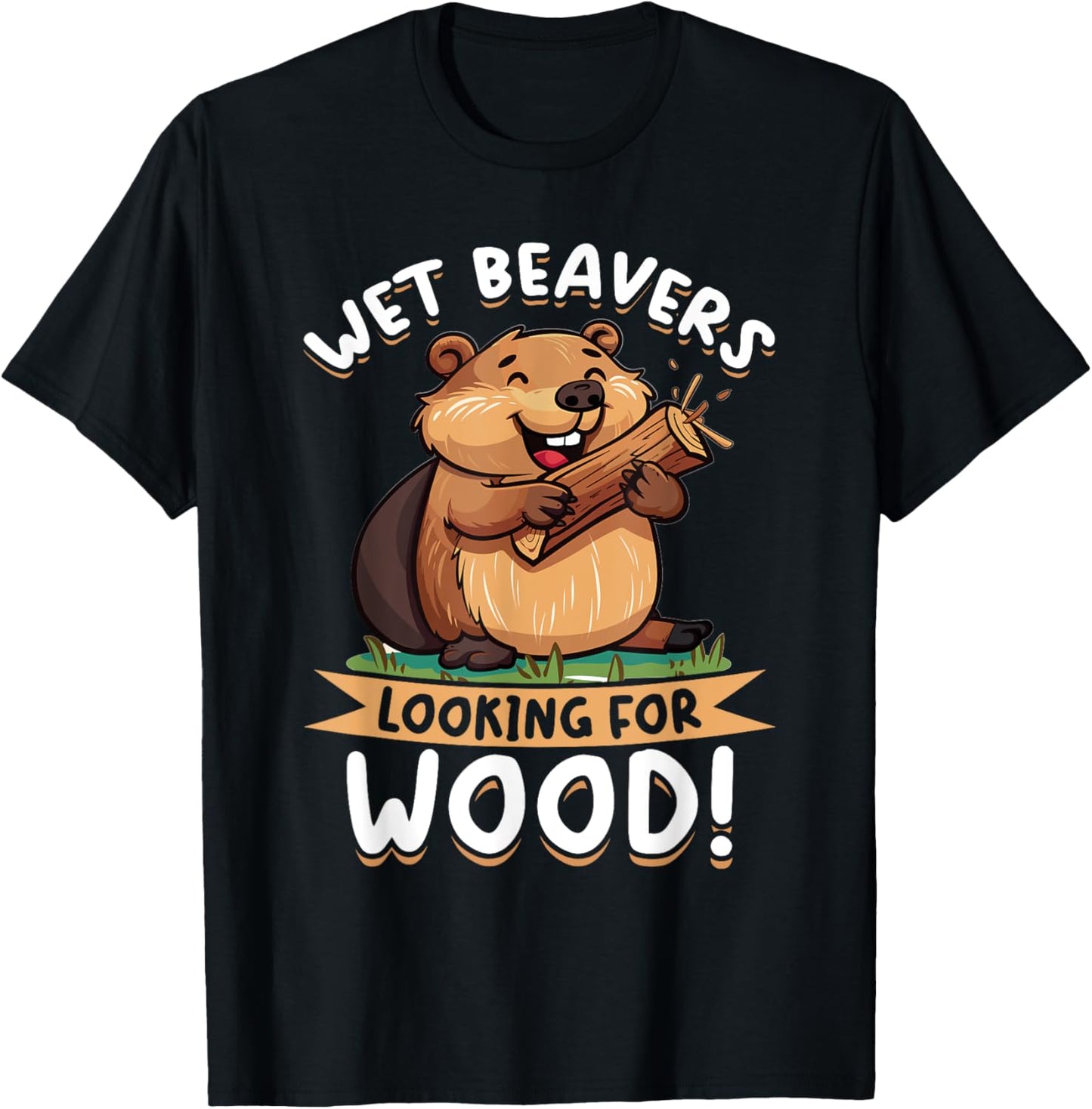 Funny Beaver Animal Wet Beavers Looking For ! T-Shirt - T-Shirt | Black