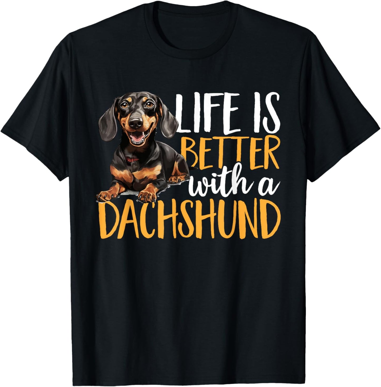 Dachshund wiener sausage dog Life Is Better With A Dachshund Men Women Kids T-Shirt - T-Shirt | Black