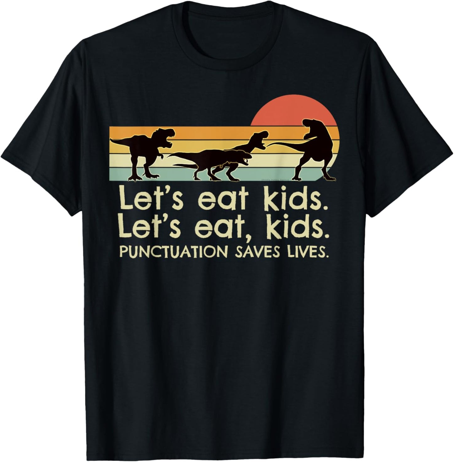 Funny Dinosaurs Let's Eat Kids Punctuation Saves Lives T-Shirt - T-Shirt | Black