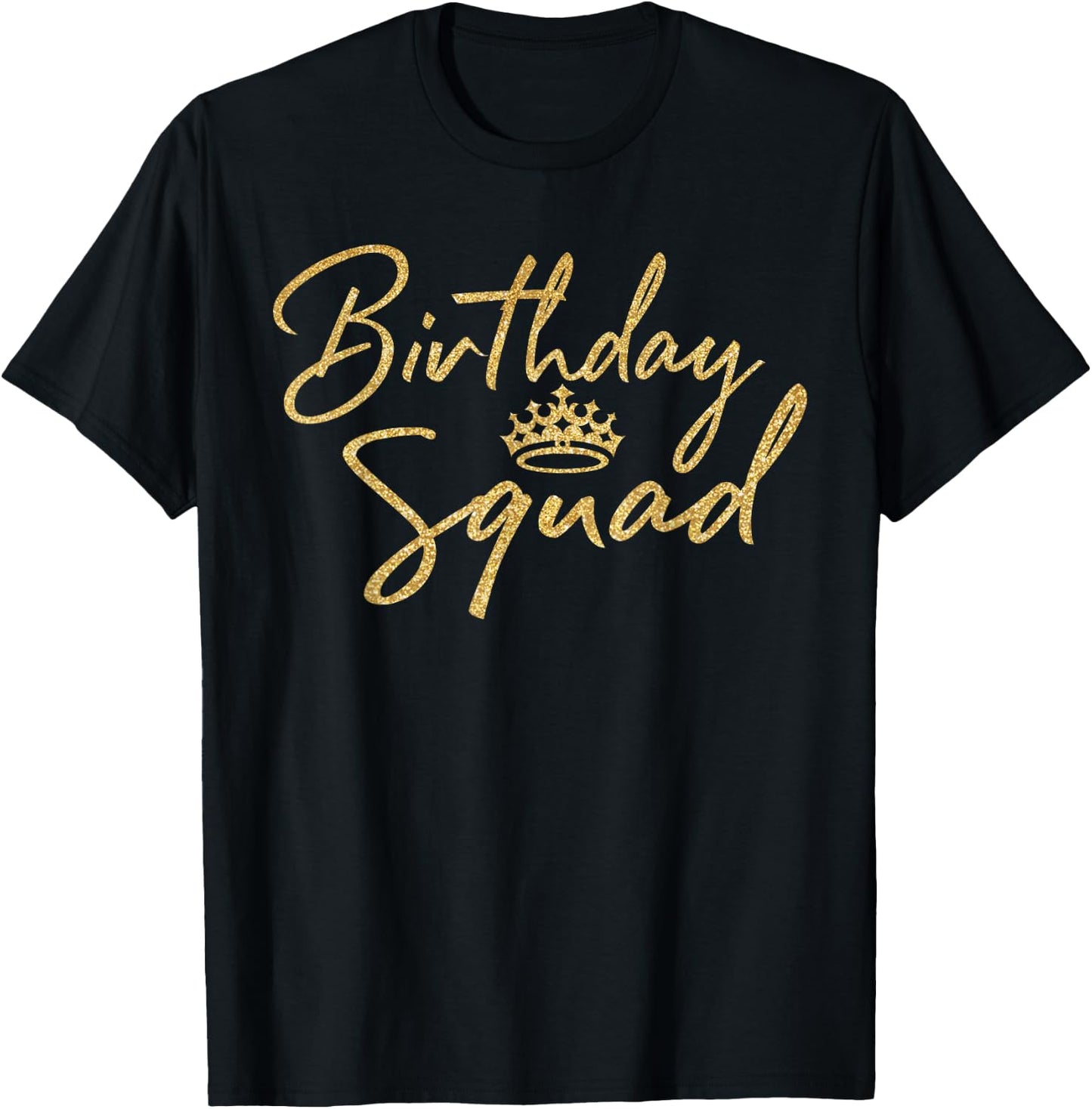 Birthday Squad B-Day Shirt Gift Girly Golden Crown T-Shirt - T-Shirt | Black