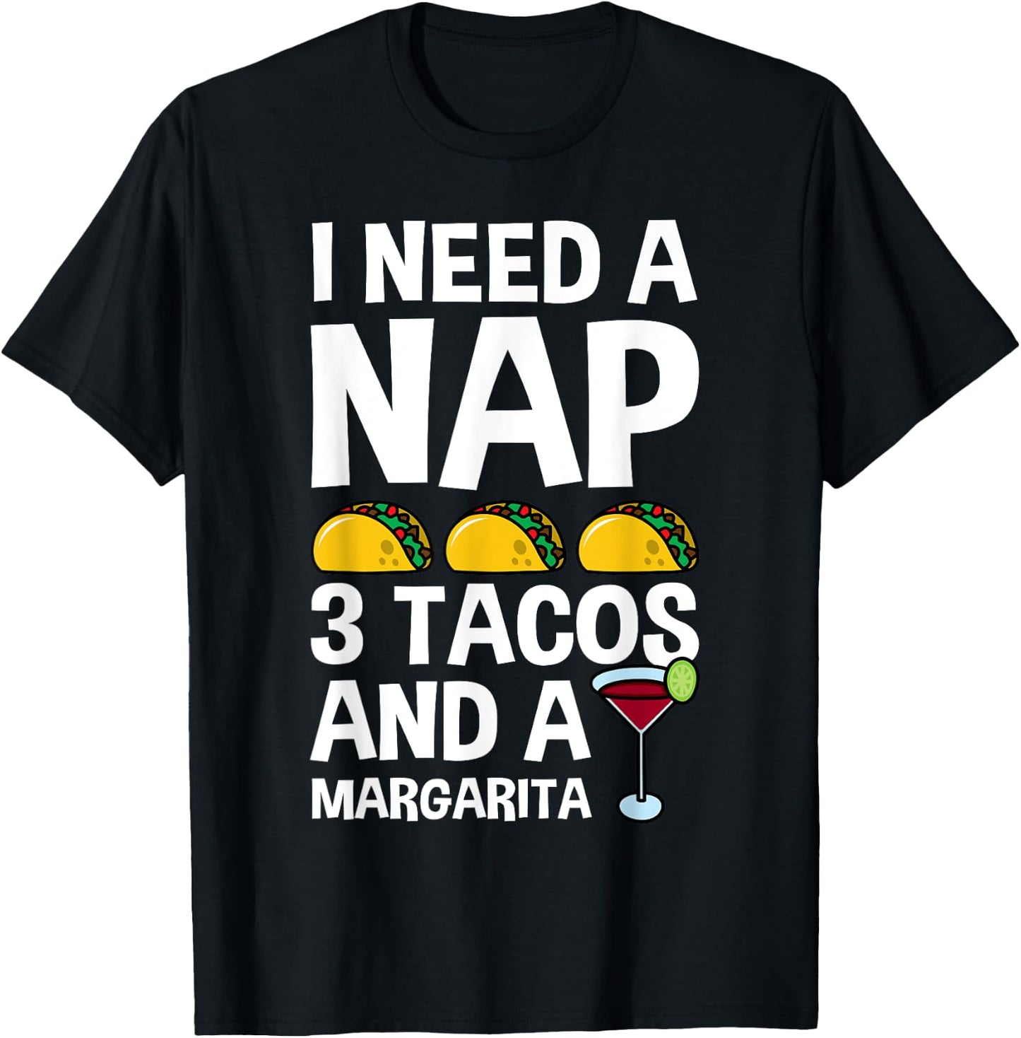 I Need Nap 3 Tacos And Margarita Funny Mexican Drinker Gift T-Shirt - T-Shirt | Black