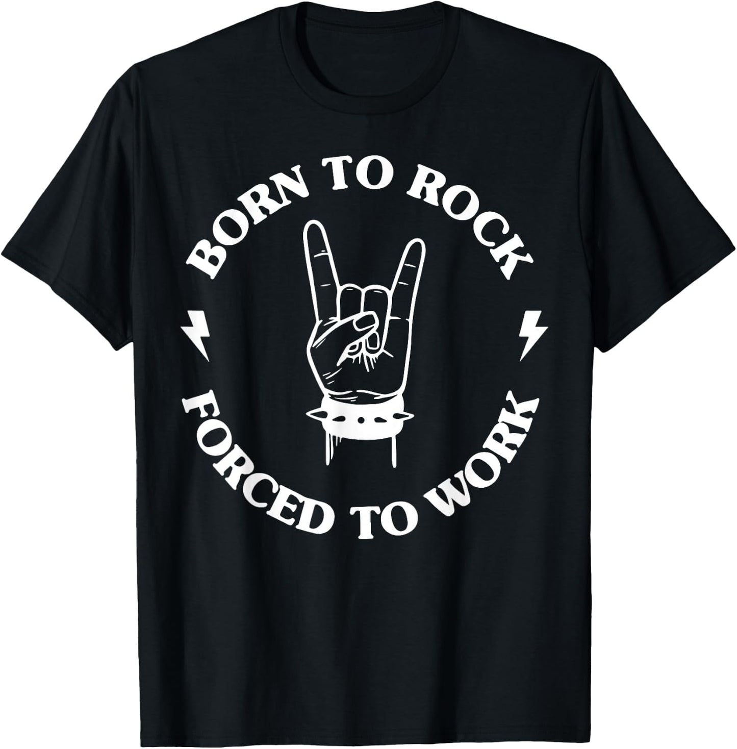 Born To Rock Forced To Work T-Shirt - T-Shirt | Black