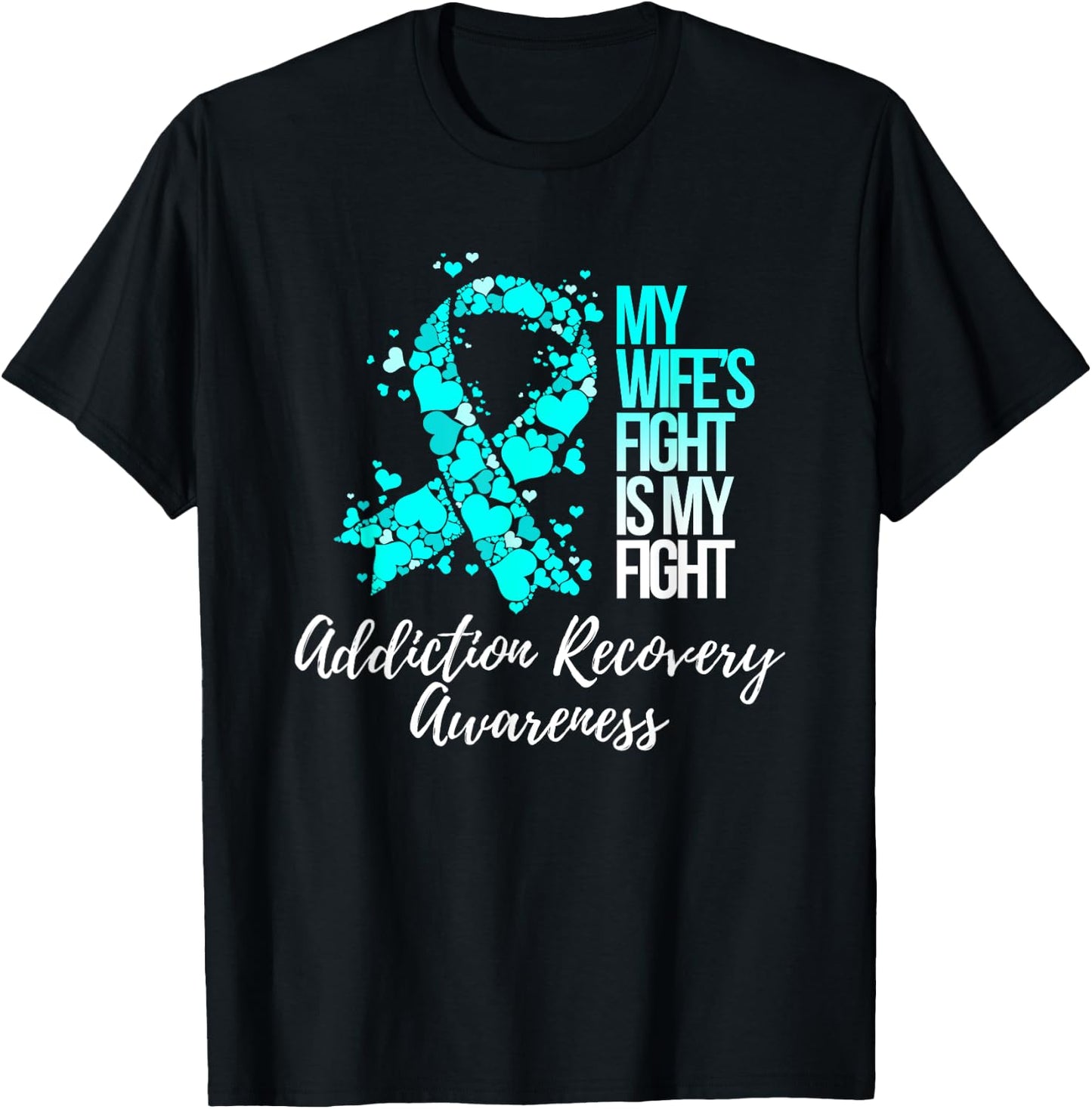 My Wife’s Fight Is My Fight Addiction Recovery Awareness T-Shirt - T-Shirt | Black