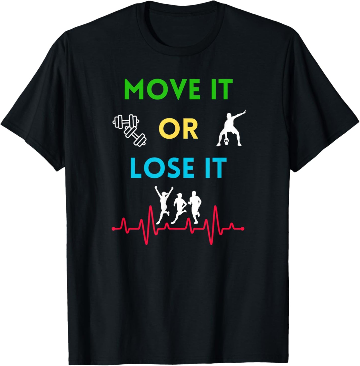 Move it or Lose it T-Shirt - T-Shirt | Black