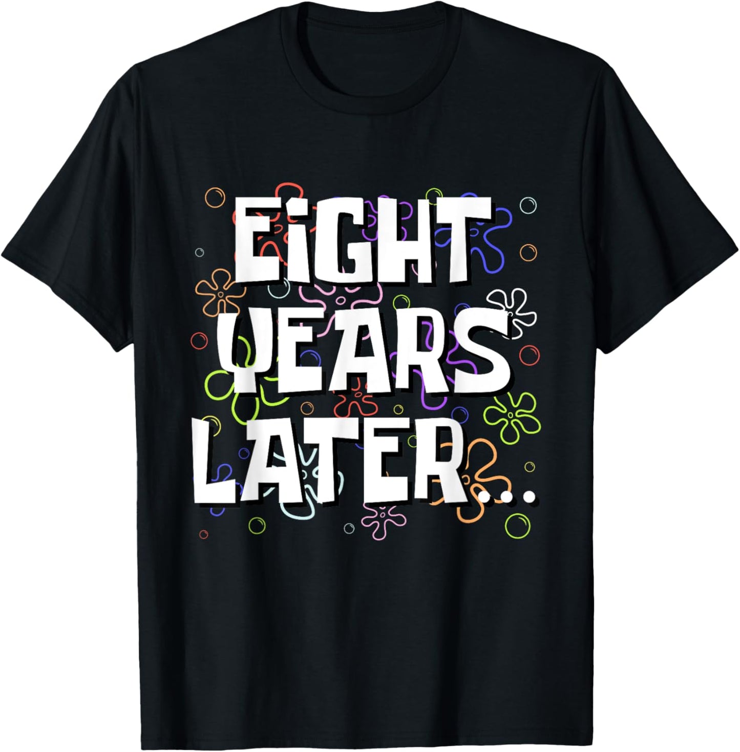 Eight Years Later Funny Meme 8 Year Old 8th Birthday T-Shirt - T-Shirt | Black