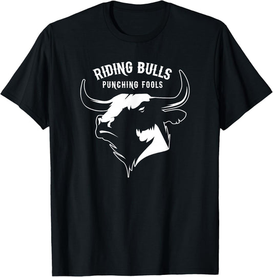 Riding Bulls And Punching Fools - Bull Riding Cowboy T-Shirt - T-Shirt | Black