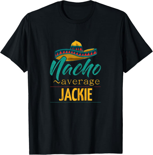 Nacho Average Jackie Gift Funny Cinco De Mayo Sombrero T-Shirt - T-Shirt | Black