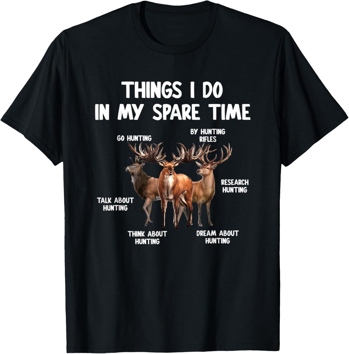 Things I Do In My Spare Time Funny Hunting Lover Men Women T-Shirt - T-Shirt | Black