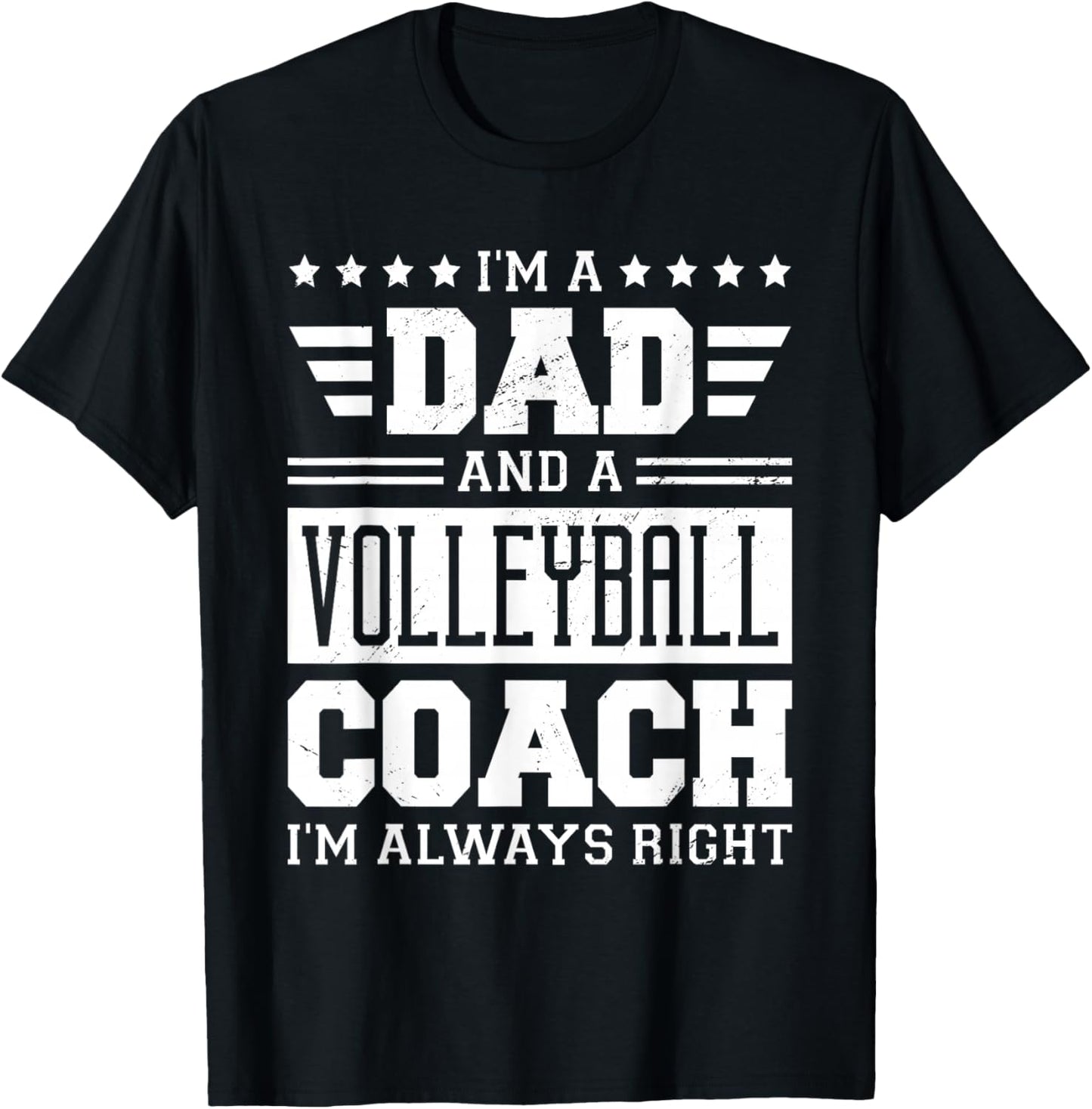 I'm A Dad And A Volleyball Coach I'm Always Right T-Shirt - T-Shirt | Black