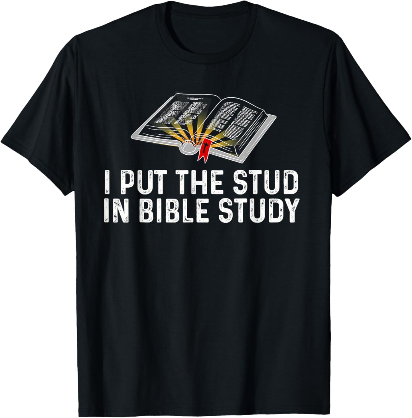 I Put The Stud In Bible Study Funny Christian Religious T-Shirt - T-Shirt | Black