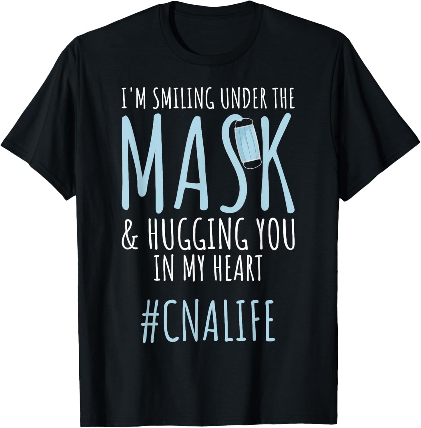 I'm Smiling Under Mask CNA Workers CNA Life CNA Nurses T-Shirt - T-Shirt | Black