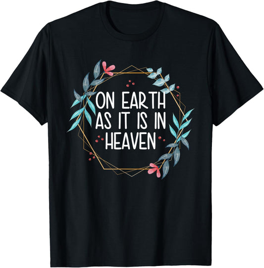 On Earth As It Is In Heaven T-Shirt - T-Shirt | Black
