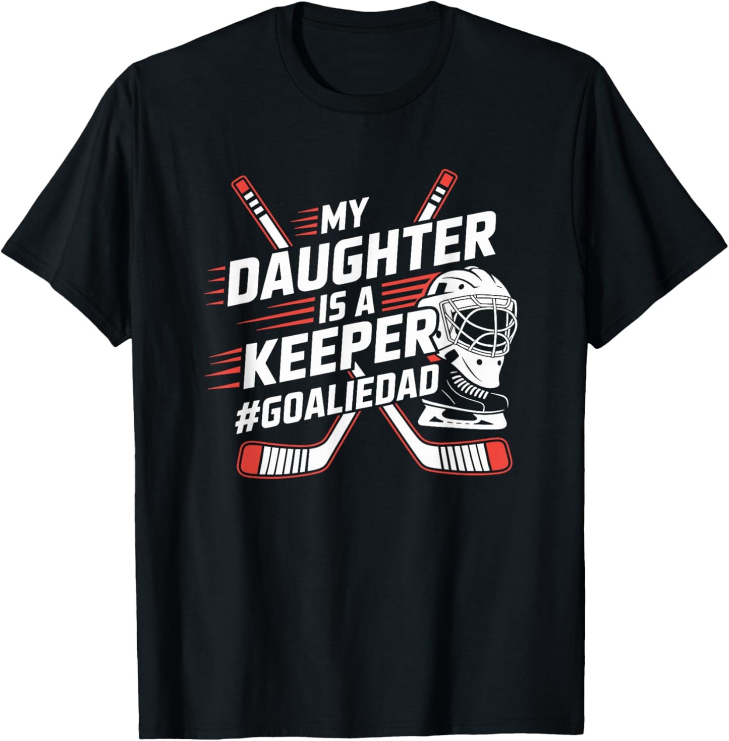 Hockey Father, My Daughter is A Keeper Ice Hockey Goalie Dad T-Shirt - T-Shirt | Black