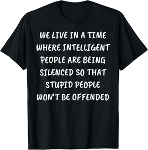 We Live in A Time Where Intelligent People are Being Silence T-Shirt - T-Shirt | Black