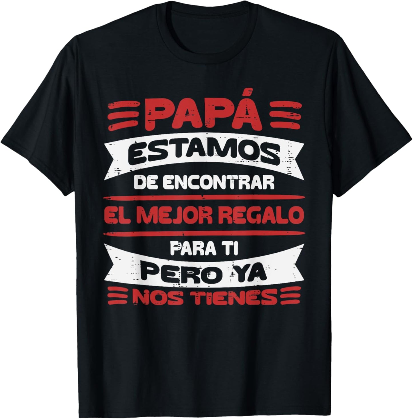 Papa Estamos Mejor Regalo Nos Tienes Fathers Day Spanish Dad T-Shirt - T-Shirt | Black