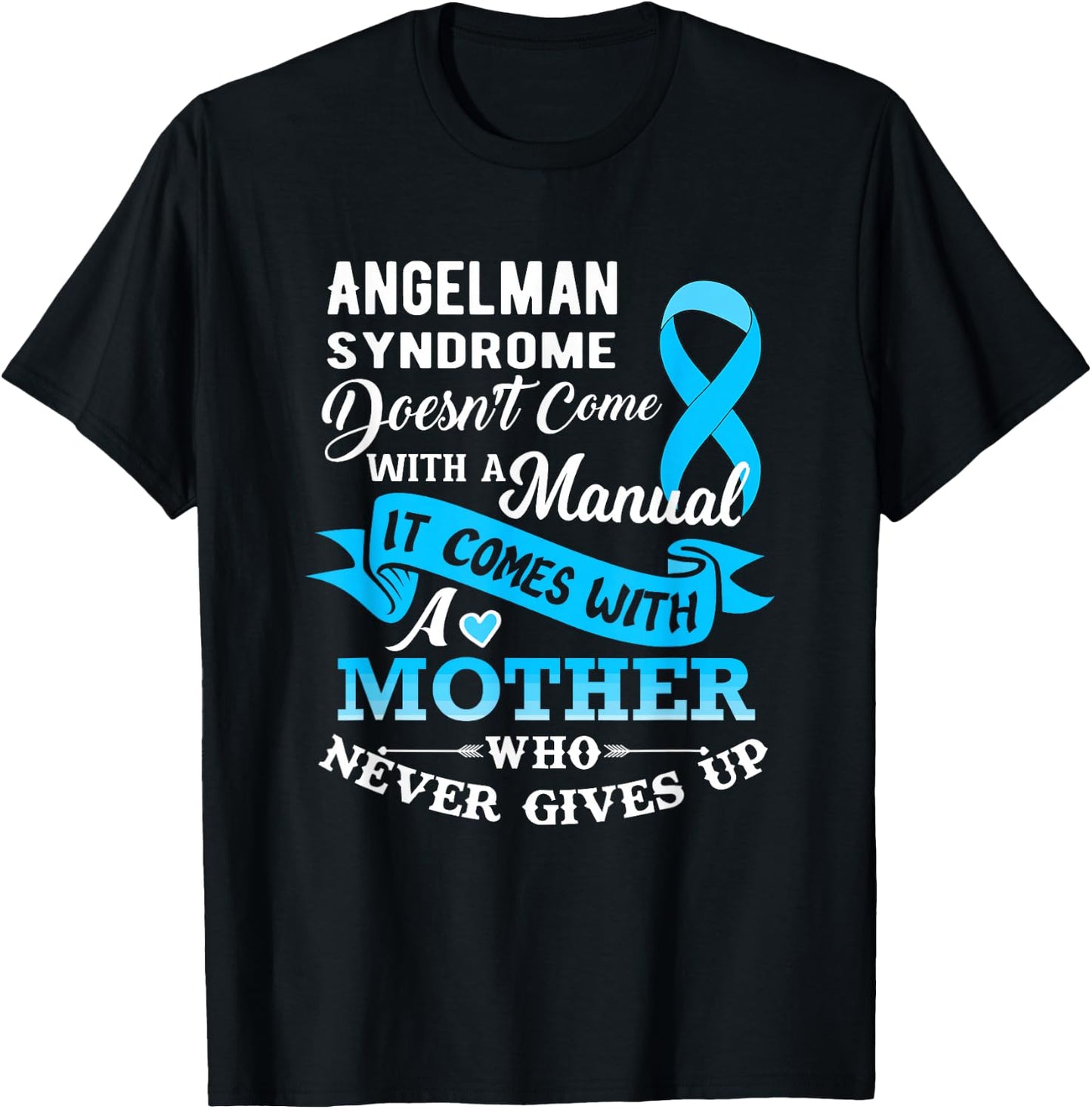 Angelman Syndrome Doesn't Come With a Manual Mother T-Shirt - T-Shirt | Black