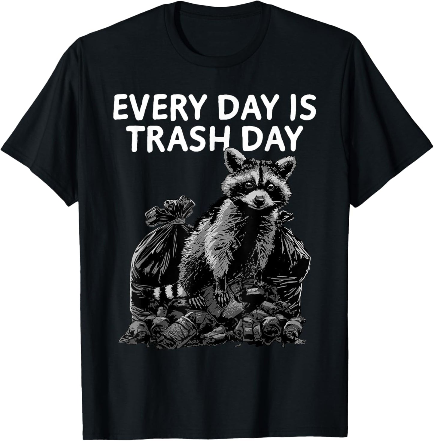 Raccoon Shirt Every Day Is Trash Day Raccoon Trash Panda T-Shirt - T-Shirt | Black