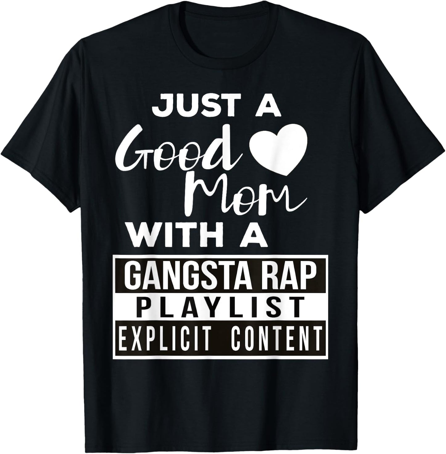 Just a Good Mom with a Gangsta Rap Playlist T-Shirt - T-Shirt | Black