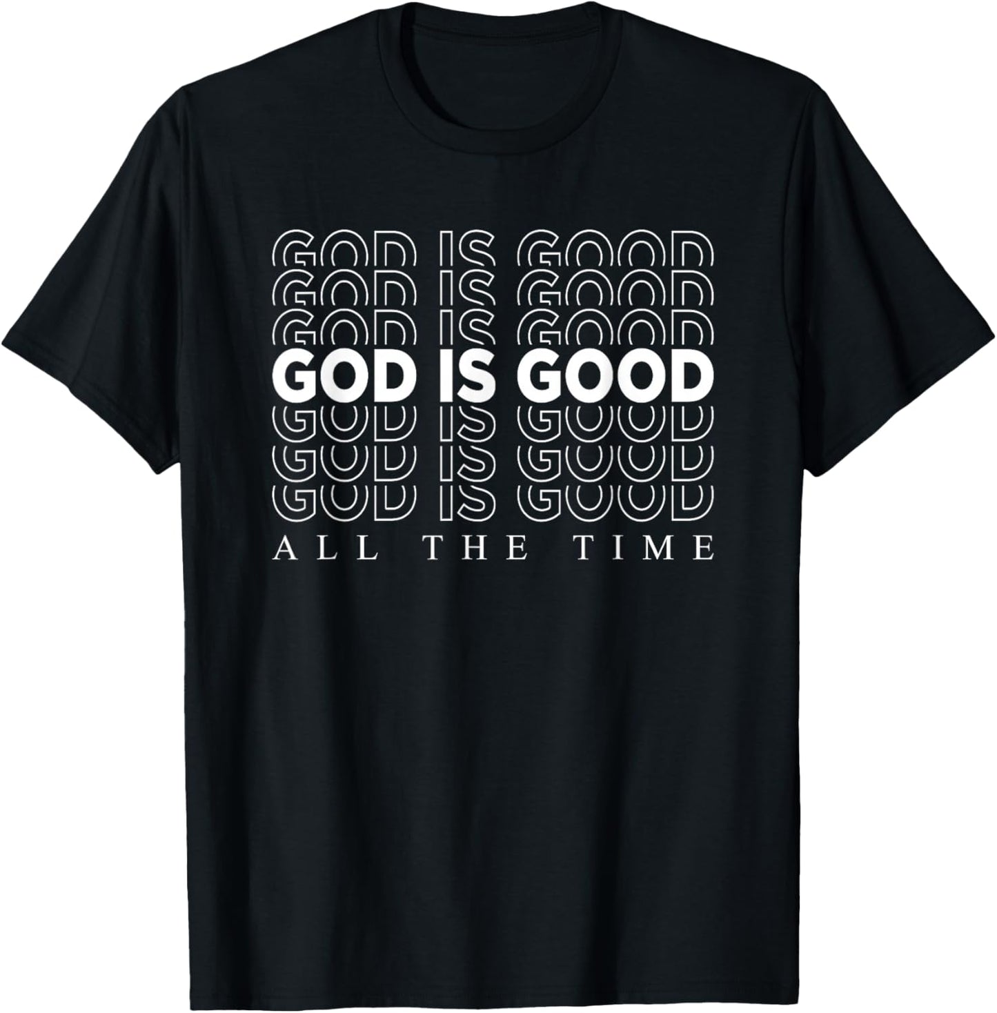 God Is Good All The Time Christian Worship Preachers Gift T-Shirt - T-Shirt | Black