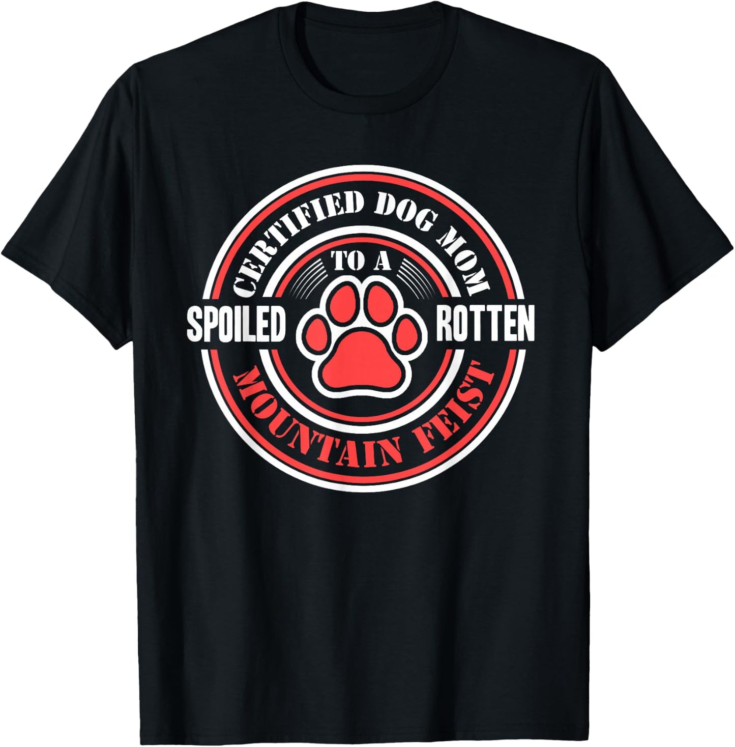 Certified Dog Mom to a Spoiled Rotten Mountain Feist T-Shirt - T-Shirt | Black