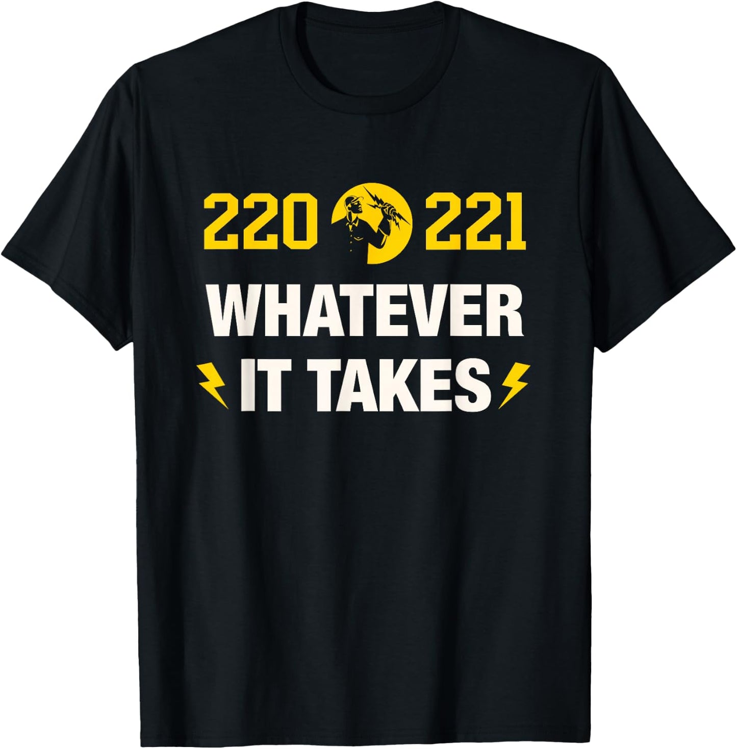 220 221 Whatever it Takes Design for an Electrician T-Shirt - T-Shirt | Black