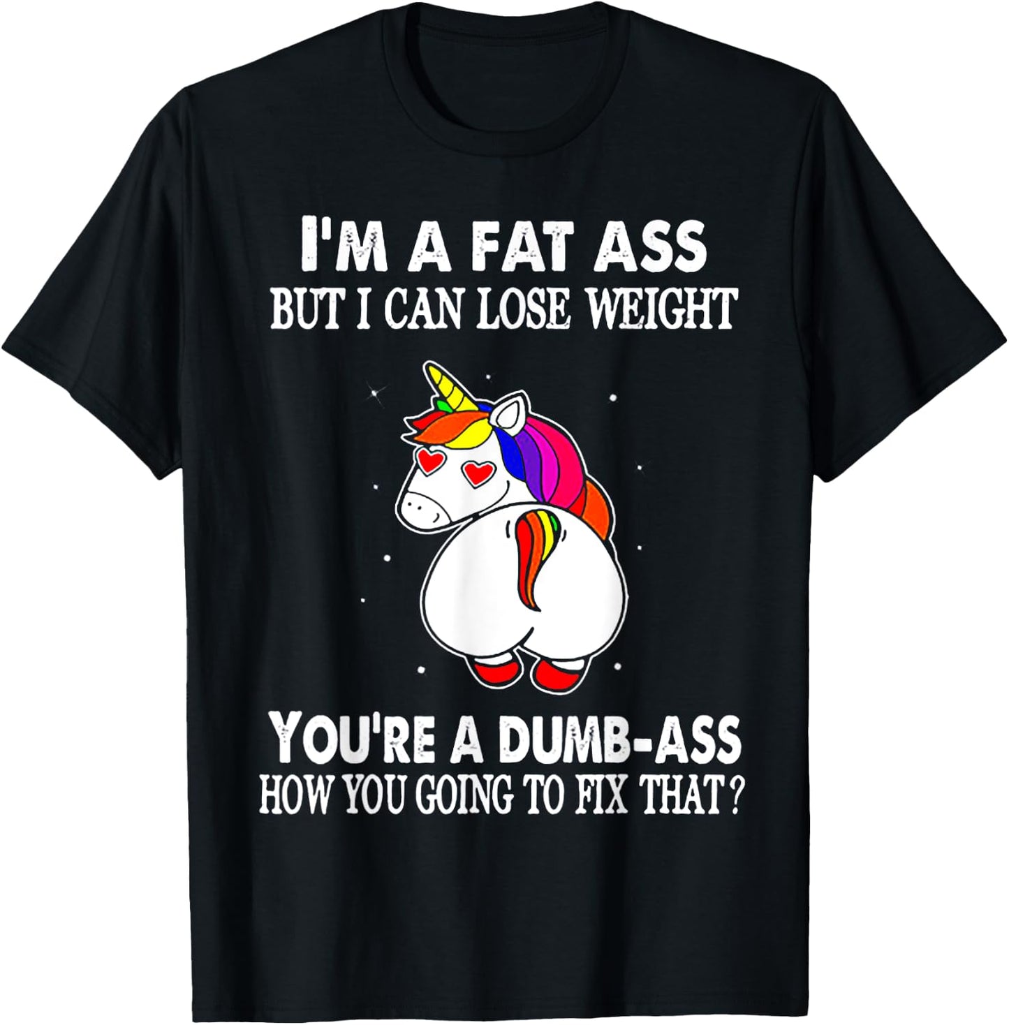 I'm A Fat Ass But I Can Lose Weight Unicorn T-Shirt - T-Shirt | Black