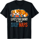 Funny Dog Lover - Cute Puppy - Life’s Too Short to Skip Naps Men Women T-Shirt - T-Shirt | Black