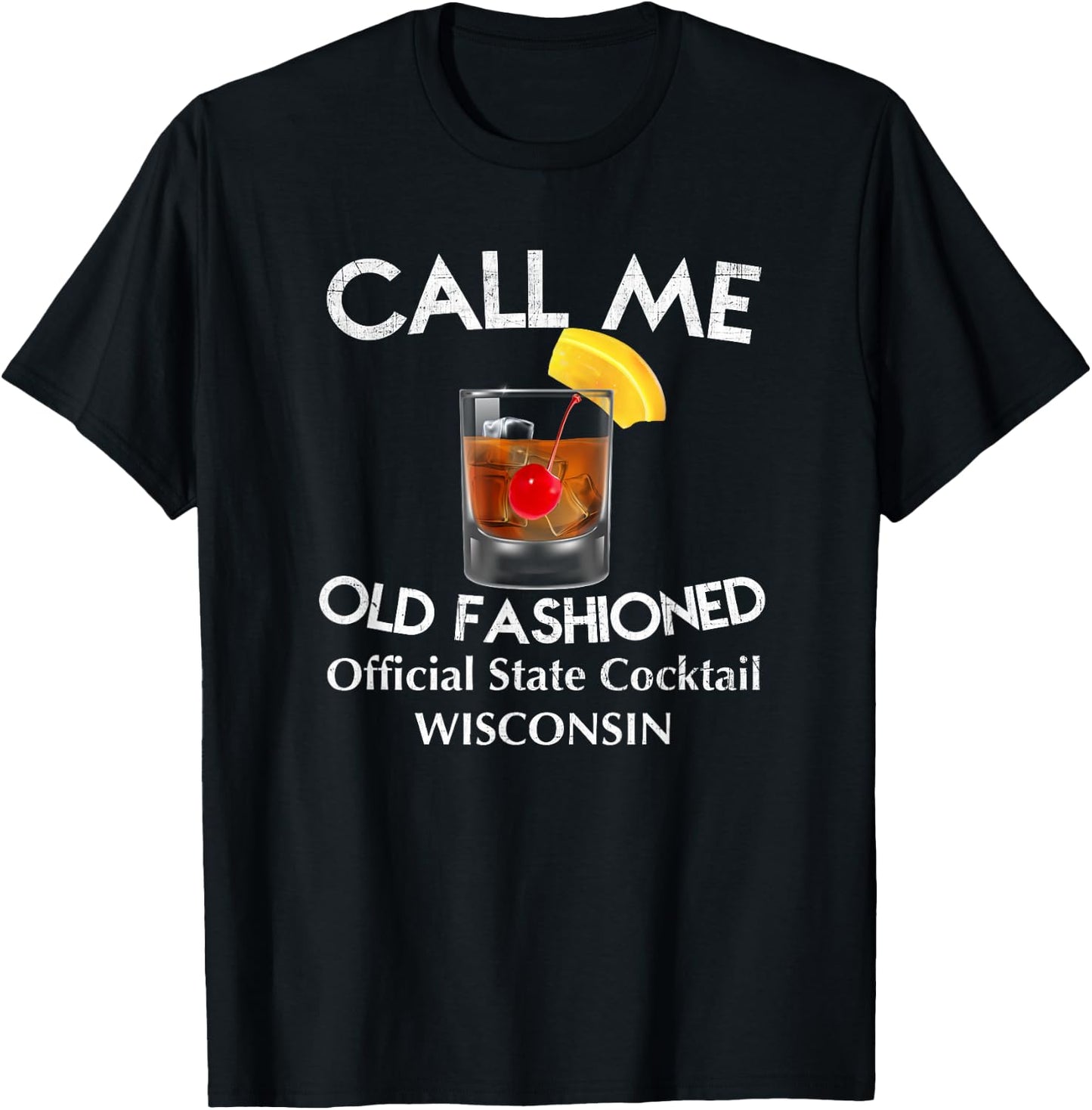 Call Me Old Fashioned - Wisconsin State Cocktail T Shirt T-Shirt - T-Shirt | Black