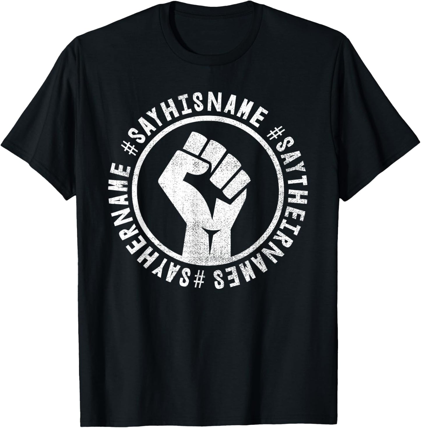 Black Lives Matter Shirt- Say Their Names #Saytheirnames T-Shirt - T-Shirt | Black